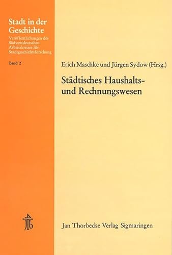 Stadtisches Haushalts- Und Rechnungswesen: 12. Arbeitstagung in Uberlingen 1973 (Stadt in Der Geschichte) (German Edition) (9783799564021) by Maschke, Erich; Sydow, Jurgen