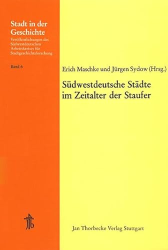 Imagen de archivo de Sdwestdeutsche Stdte im Zeitalter der Staufer: 16. Arbeitstagung in Stuttgart 1977 a la venta por medimops