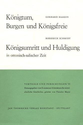 Königtum, Burgen und Königsfreie + Königsumritt und Huldigung in ottonisch-salischer Zeit. 2 Teile in einem Band. - Baaken, Gerhard und Roderich Schmidt,