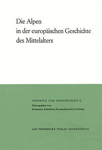 9783799566100: Die Alpen in Der Europaischen Geschichte Des Mittelalters: 10 (Vortrage Und Forschungen - Tagungsbande)