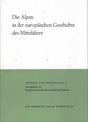 Imagen de archivo de Die Alpen in Der Europaischen Geschichte Des Mittelalters: 10 (Vortrage Und Forschungen - Tagungsbande) a la venta por WorldofBooks