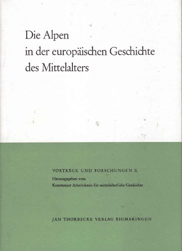 Stock image for Die Alpen in Der Europaischen Geschichte Des Mittelalters: 10 (Vortrage Und Forschungen - Tagungsbande) for sale by WorldofBooks