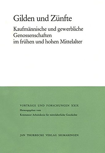 9783799566292: Gilden Und Zunfte: Kaufmannische Und Gewerbliche Genossenschaften Im Fruhen Und Hohen Mittelalter: 29 (Vortrage Und Forschungen - Tagungsbande)