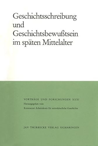 Beispielbild fr Geschichtsschreibung und Geschichtsbewutsein im spten Mittelalter zum Verkauf von Verlag Heyn