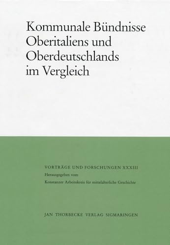 Kommunale Bündnisse Oberitaliens und Oberdeutschlands im Vergleich.