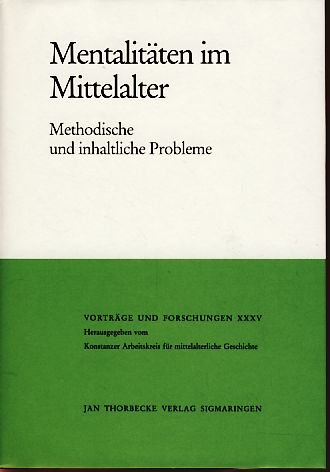 Mentalitaten im Mittelalter: Methodische und inhaltliche Probleme (= Vorträge und Forschungen Ban...