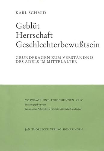 Schmid, K: Geblüt - Herrschaft - Geschlechterbewusstsein - Schmid, Karl