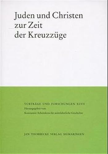 Juden und Christen zur Zeit der Kreuzzuge.; (Vortrage und Forschungen, Band XLVII)