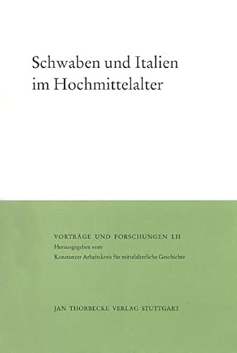 Schwaben und Italien im Hochmittelalter (Vorträge und Forschungen, Band 52) Maurer, Helmut; Schwarzmaier, Hansmartin and Zotz, Thomas