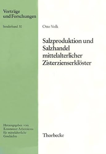 Beispielbild fr Salzproduktion und Salzhandel mittelalterlicher Zisterzienserklster. Vortrge und Forschungen / Sonderband ; 30 zum Verkauf von Bernhard Kiewel Rare Books