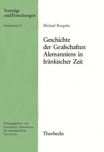 Stock image for Geschichte Der Grafschaften Alemanniens in Frankischer Zeit (Vortrage Und Forschungen) (German Edition) for sale by Solomon's Mine Books
