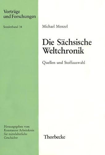 Die Sachsische Weltchronik: Ihre Quellen Und Stoffauswahl (Vortrage Und Forschungen - Sonderbande) (German Edition) (9783799566940) by Menzel, Michael