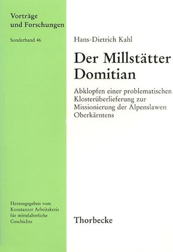 Der Millstätter Domitian - Abklopfen einer problematischen Klosterüberlieferung zur Missionierung...