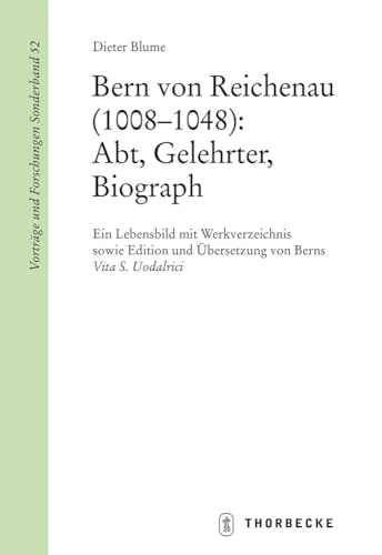 Bern Von Reichenau (1008-1048): Abt, Gelehrter, Biograph: Ein Lebensbild Mit Werkverzeichnis (Vortrage Und Forschungen - Sonderbande) (German Edition) (9783799567626) by Blume, Dieter