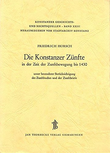 Imagen de archivo de Die Konstanzer Znfte in der Zeit der Zunftbewegung bis 1430 a la venta por Antiquariat Walter Nowak