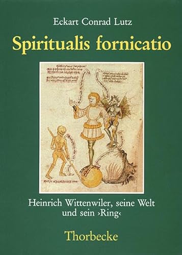 9783799568326: Spiritualis Fornicatio: Heinrich Wittenwiler, Seine Welt Und Sein 'Ring' (Konstanzer Geschichts- Und Rechtsquellen) (German Edition)