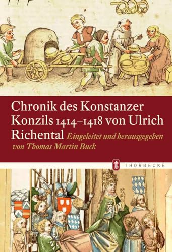 Chronik des Konstanzer Konzils 1414 - 1418 von Ulrich Richental. - Buck, Thomas Martin (Hrsg/Einl)