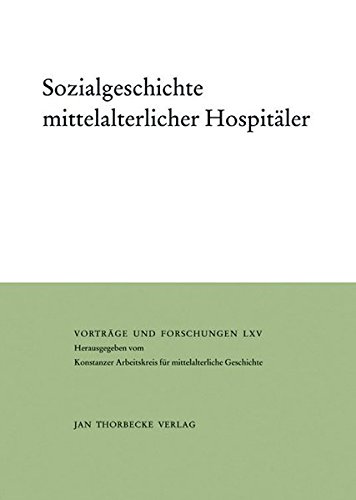 9783799568654: Sozialgeschichte Mittelalterlicher Hospitaler: 65 (Vortrage Und Forschungen - Tagungsbande)