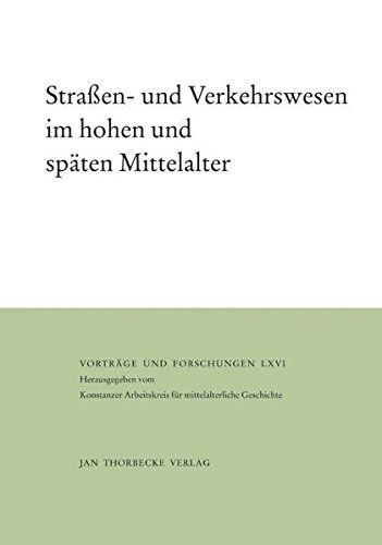 Straßen- und Verkehrswesen im hohen und späten Mittelalter - Rainer Chr. Schwinges