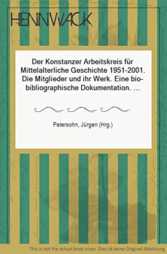 Beispielbild fr Der Konstanzer Arbeitskreis fr Mittelalterliche Geschichte 1951-2001., Die Mitglieder und ihr Werk. Eine bio-bibliographische Dokumentation. Bearbeitet von Jrg Schwarz zum Verkauf von Bernhard Kiewel Rare Books