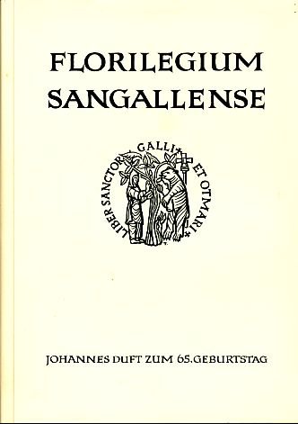 Stock image for Florilegium Sangallense. Festschrift fr Johannes Duft zum 65. Geburtstag for sale by Antiquariat Andreas Schwarz