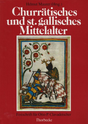 9783799570282: Churrtisches und st. gallisches Mittelalter. Festschrift fr Otto P. Clavadetscher zu seinem fnfundsechzigsten Geburtstag
