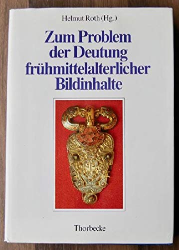 Zum Problem der Deutung frühmittelalterlicher Bildinhalte. Akten des 1. Internatinalen Kolloquium...