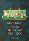 Mönchtum - Kirche - Herrschaft 750 - 1000. Josef Semmler zum 65. Geburtstag. - Bauer, Dieter R., Rudolf Hiestand Brigitte Kasten u. a.