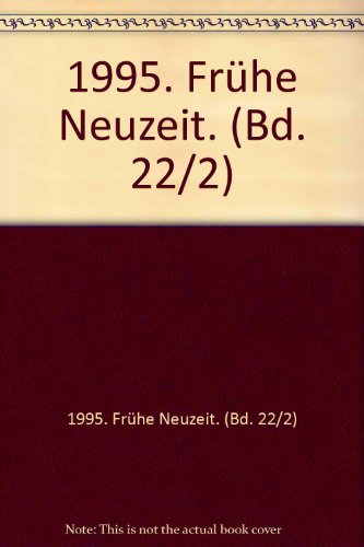 Beispielbild fr 1995. Frhe Neuzeit. (Bd. 22/2) zum Verkauf von medimops
