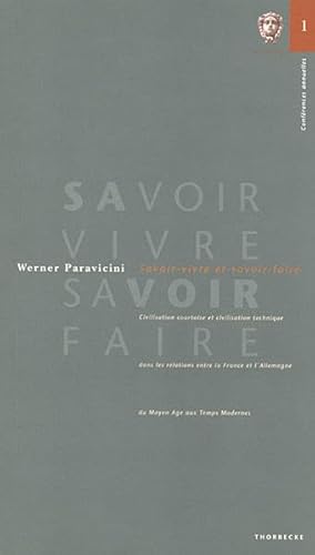 Stock image for Savoir-vivre Et Savoir-faire: Civilisation Courtoise Et Civilisation Technique Dans Les Relations Entre La France Et L'allemagne Du Moyen Ag for sale by Ammareal