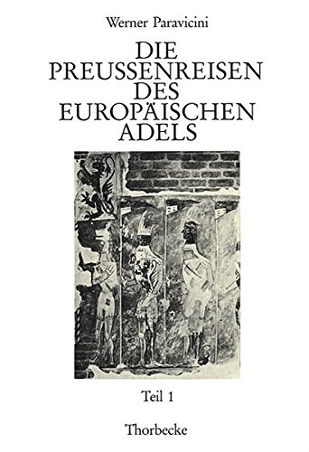 Stock image for Die Preussenreisen Des Europaischen Adels (Beihefte Der Francia) (French and German Edition) for sale by HPB-Red