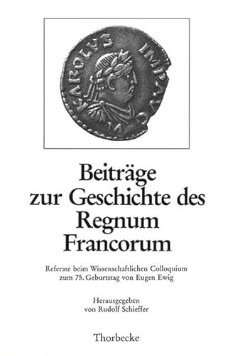 9783799573221: Beitrage zur geschichte des regnum francorum: Referate Beim Wissenschaftlichen Colloquium Zum 75. Geburtstag Von Eugen Ewig Am 28.mai 1988
