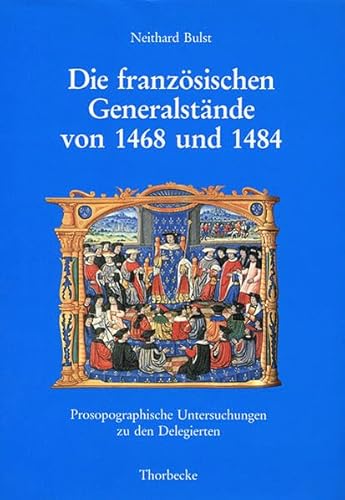 Die französischen Generalstände von 1468 und 1484. Prosopographische Untersuchungen zu den Delegi...