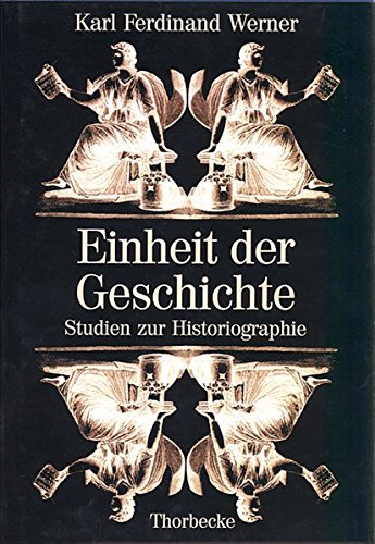 9783799573474: Einheit Der Geschichte: Studien Zur Historiographie