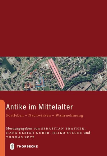 Antike Im Mittelalter: Fortleben - Nachwirken - Wahrnehmung (Archaologie Und Geschichte) (German Edition) [Hardcover ]
