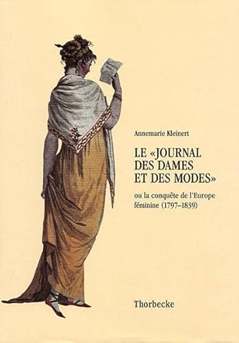 9783799574402: Le "Journal des Dames et des Modes": Ou la conqute de l'Europe fminine (1797-1839): 46 (Beihefte Der Francia)