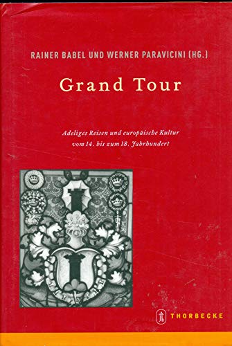 Stock image for Grand Tour : adeliges Reisen und europische Kultur vom 14. bis zum 18. Jahrhundert. Beihefte der Francia 60. for sale by Wissenschaftliches Antiquariat Kln Dr. Sebastian Peters UG