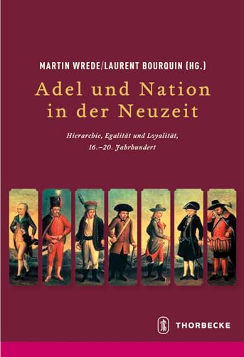 Beispielbild fr Adel Und Nation in Der Neuzeit: Hierarchie, Egalitat, Loyalitat, 16. - 20. Jahrhunderts (Beihefte Der Francia) (German Edition) zum Verkauf von Phatpocket Limited