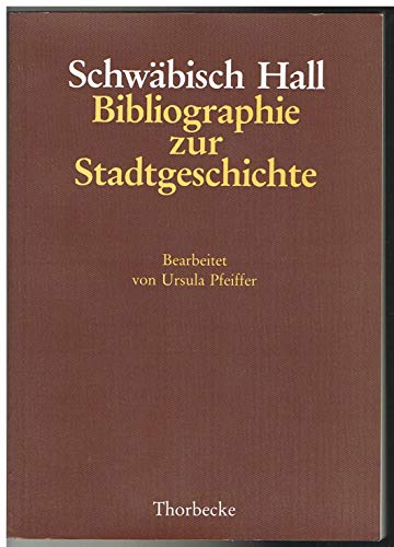 Beispielbild fr Schwbisch Hall. Bibliographie zur Stadtgeschichte zum Verkauf von medimops