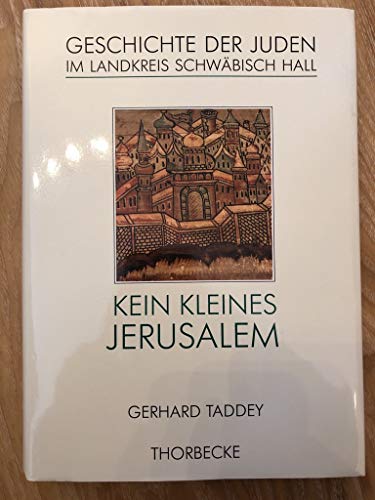 9783799576369: Kein kleines Jerusalem: Geschichte der Juden im Landkreis Schwbisch Hall (Forschungen aus Wrttembergisch Franken)