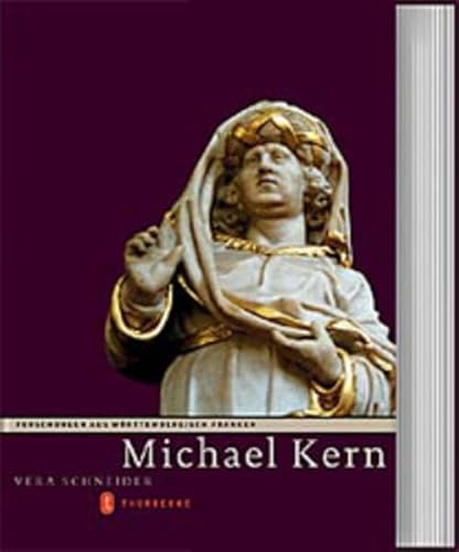 Michael Kern (1580-1649): Leben und Werk eines deutschen Bildhauers zwischen Renaissance und Barock (Forschungen aus Württembergisch Franken) - Schneider, Vera