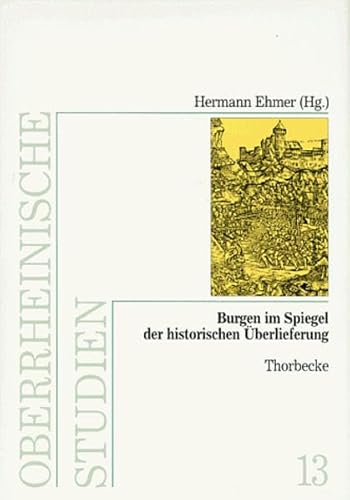 Beispielbild fr Burgen im Spiegel der historischen berlieferung: 13 (= Oberrheinische Studien) zum Verkauf von Bernhard Kiewel Rare Books
