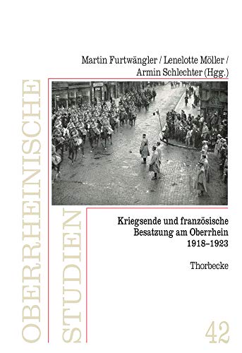 Beispielbild fr Kriegsende Und Franzosische Besatzung Am Oberrhein 1918-1923 zum Verkauf von Blackwell's