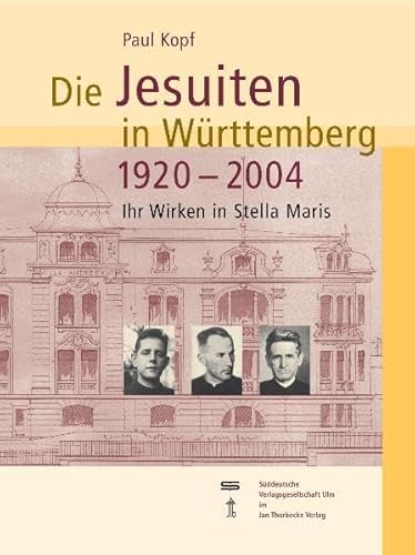 Die Jesuiten in Württemberg 1920-2004 : Ihr Wirken in Stella Maris - Paul Kopf