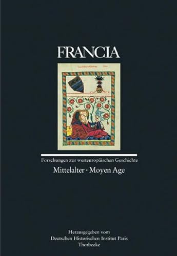 Francia: Mittelalter /Moyen Age (Francia - Forschungen zur westeuropäischen Geschichte Band 32/1 2005) - Deutsches Historisches Institut Paris (Hrsg.)