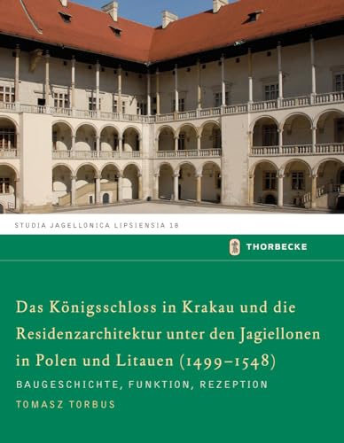 Das Königschloss in Krakau und die Residenzarchitektur unter den Jagiellonen in Polen und Litaure...