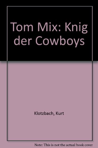 Beispielbild fr TOM MIX - Knig der Cowboys zum Verkauf von Antiquariat Ottakring 1160 Wien