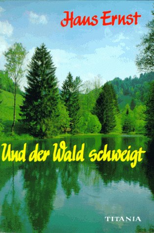 9783799693554: Und der Wald schweigt - Ernst, Hans