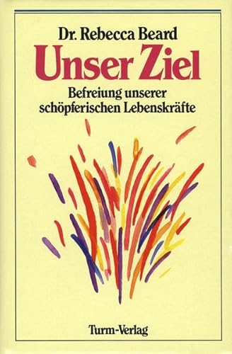 Beispielbild fr Unser Ziel: Befreiung unserer schpferischen Lebenskrfte zum Verkauf von medimops