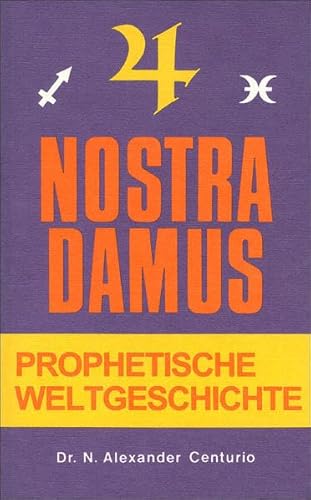 Beispielbild fr Nostradamus, Prophetische Weltgeschichte. bers. und gedeutet von N. Alexander Centurio zum Verkauf von Wanda Schwrer